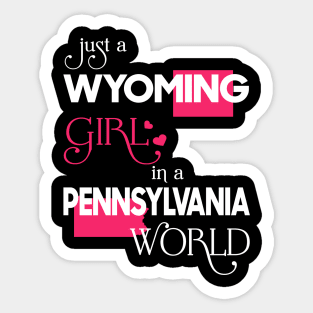 Just a Wyoming Girl In a Pennsylvania World Sticker